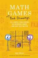 Math Games with Bad Drawings: 75 1/4 Simple, Challenging, Go-Anywhere Games—And Why They Matter 0762499869 Book Cover
