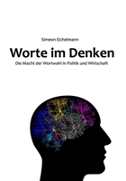 Worte im Denken: Die Macht der Wortwahl in Politik und Wirtschaft null Book Cover