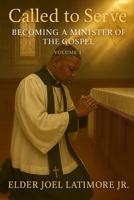 Called to Serve: Becoming a Minister of the Gospel Volume 1 B0G6WHYNKK Book Cover