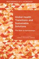 Global Health Transitions and Sustainable Solutions: The Role of Partnerships: Proceedings of a Workshop 0309485207 Book Cover