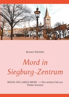 Mord in Siegburg-Zentrum: RHEIN-SIEG-KREIS KRIMI Der sechste Fall von Thekla Sommer (German Edition) 3750460523 Book Cover