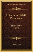 Il Teatro In Dialetto Piemontese: Studio Critico (1890) 1161208178 Book Cover