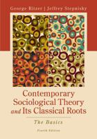 Contemporary Sociological Theory and Its Classical Roots: The Basics 0073404381 Book Cover