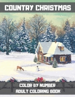 Country Christmas Color By Number Adult Coloring Book: An Adult Coloring Book with Relaxing Christmas Patterns and Beautiful Holiday Designs - Unique Gifts for Women. B08PL7N5XR Book Cover