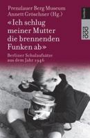 Ich schlug meiner Mutter die brennenden Funken ab. Berliner Schulaufsätze aus dem Jahr 1946. 3499608340 Book Cover