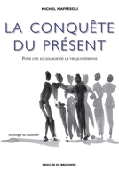 La conquête du présent: Pour une sociologique de la quotidienne 2220042065 Book Cover