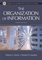 The Organization of Information (Library and Information Science Text Series) 1563089696 Book Cover