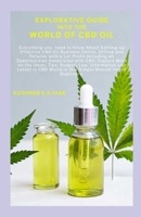 EXPLORATIVE GUIDE INTO THE WORLD OF CBD OIL: Everything you need to Know About Setting-up Effective CBD Oil Business Online, Offline and Retailer with a Lot Profit Including all Opportunities Associa B0CP4NM92K Book Cover