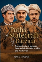Paths of Statecraft by Barzani: The Continuity of Purpose from Mullah Mustafa to Idris and Nechirvan B0GNPV7W1N Book Cover