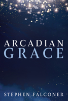 Arcadian Grace 1666731315 Book Cover