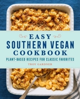 Easy Southern Vegan Cookbook: Plant-Based Recipes for Classic Favorites 1638780587 Book Cover