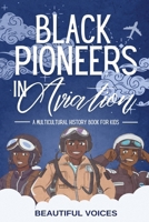 Black Pioneers in Aviation: A Multicultural History Book for Kids: Discover the Men and Women Who Broke Barriers in the Sky (Black Pioneers in Science/Multicultural History) 1088151671 Book Cover
