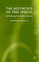 The Aesthetics of Free Speech: Rethinking the Public Sphere 134950985X Book Cover