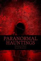 Paranormal Hauntings: The Home For All Things Paranormal 1718612230 Book Cover