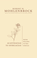 Acanthaceae to Myricaceae: Water Willows to Wax Myrtles Volume 3 0809327902 Book Cover