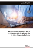 Factors Influencing Physicians in the Adaption of E-Detailing in the In-Vitro Diagnostic Industry 9999318487 Book Cover