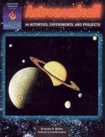 Astronomical!: 44 Activities, Experiments, and Projects 0825127440 Book Cover