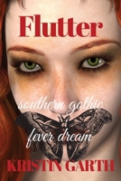 Flutter : Southern Gothic Fever Dream 1733974423 Book Cover