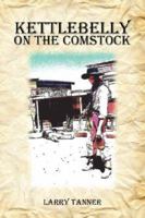 Kettlebelly on the Comstock 1425954456 Book Cover