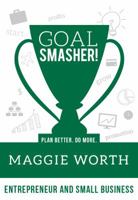 Goal SMASHER! Entrepreneur and Small Business 1945095229 Book Cover