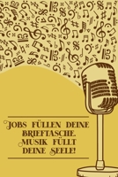 Jobs f�llen deine Brieftasche Musik f�llt deine Seele: Notenheft DIN-A5 mit 100 Seiten leerer Notenzeilen zum Notieren von Noten und Melodien f�r Komponistinnen, Komponisten, Musikstudentinnen und Mus 1693045125 Book Cover
