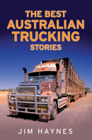 The Best Australian Trucking Stories 1742376940 Book Cover