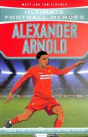 Alexander-Arnold (Ultimate Football Heroes) - Collect Them All! 1789462401 Book Cover