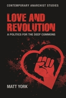 Love and revolution: A politics for the deep commons 1526164337 Book Cover