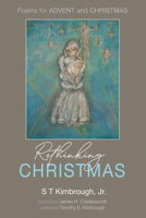 Rethinking Christmas: Poems for Advent and Christmas 1725272830 Book Cover