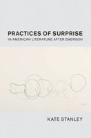 Practices of Surprise in American Literature After Emerson 1108426875 Book Cover