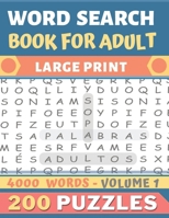 Word Search Book for adult: Over 200 puzzles in Large print - 4000 words - Volume 1 B08J2185LB Book Cover