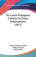 De Causis Propagatae Celeriter In Dania Reformationis (1817) 1160385165 Book Cover