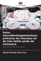 Soins neurodéveloppementaux précoces du nouveau-né de très faible poids de naissance: Un autre mode de vie et de santé 6205999978 Book Cover