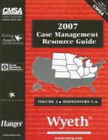 Case Management Resource Guide 2007: Volume 3: Mid-West U.s. 1933985712 Book Cover
