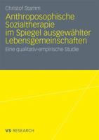 Anthroposophische Sozialtherapie Im Spiegel Ausgewahlter Lebensgemeinschaften: Eine Qualitativ-Empirische Studie 3531182447 Book Cover