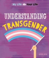 Understanding Transgender (My Life, Your Life) 1445155656 Book Cover