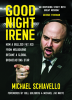 Good Night Irene: How a Bullied Fat Kid from Melbourne Became a Global Broadcasting Star 064855693X Book Cover