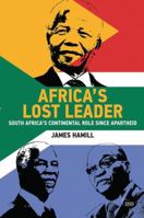 Africa's Lost Leader: South Africa's continental role since apartheid 1138549657 Book Cover