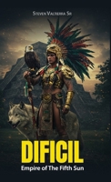 Empire of The Fifth Sun: Dificil B0GH33FDYB Book Cover