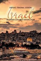 Defeat, Trauma, Lesson: Israel Between Life and Extinction 1631350137 Book Cover