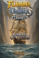 Flamma y Umbra: El Viaje de Terlarut: Rumbo a la Oscuridad (Spanish Edition) B0GJPS9K9B Book Cover