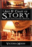 The Art & Craft of Story: 2nd Practitioner's Manual 1944227024 Book Cover