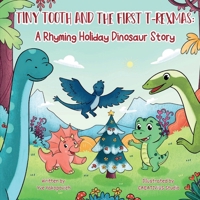 Tiny Tooth and the First T-rexmas: A Rhyming Holiday Dinosaur Story B0FQCMNVQK Book Cover