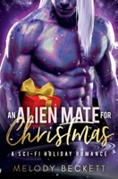 An Alien Mate for Christmas: A sci-fi holiday romance 0645526339 Book Cover
