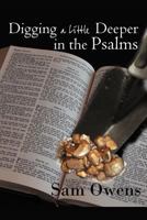 Digging a Little Deeper in the Psalms: A Book of Biblical Inspiration 1449739245 Book Cover