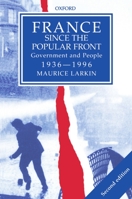 France Since the Popular Front: Government and People 1936-1986 0198731515 Book Cover