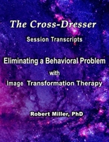 Image Transformation Therapy Session Transcripts #2: The Cross-Dresser B0C1J3J5RF Book Cover