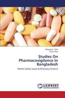 Studies On Pharmacovigilance In Bangladesh: Patient Safety Issues & Pharmacy Practice 3659382590 Book Cover