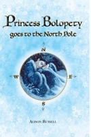 Princess Bolopety Goes to the North Pole 1447849191 Book Cover