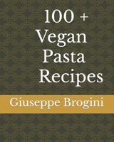 100 + Vegan Pasta Recipes B0CDN7K9LJ Book Cover